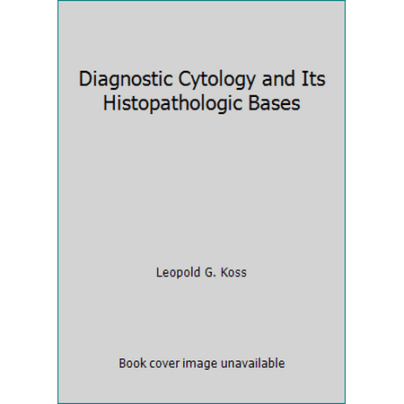 Koss' Diagnostic Cytology and Its Histopathologic, Used [Hardcover]