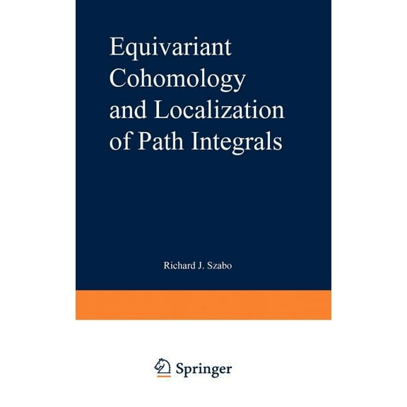 Lecture Notes in Physics Monographs Equivariant Cohomology and Localization of Path Integrals, Book 63, (Hardcover)
