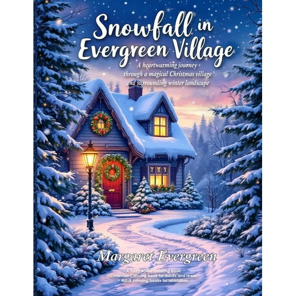 Snowfall in Evergreen Village: A Cozy winter coloring book - Christmas Coloring book for adults and teens - Adult colori, (Paperback)