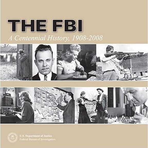 Pre-Owned The FBI: A Centennial History, 1908-2008 (Paperback) 0160809541 9780160809545