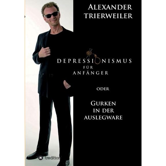 Depressionismus fÃ¼r AnfÃ¤nger: Gurken in der Auslegware, (Paperback)