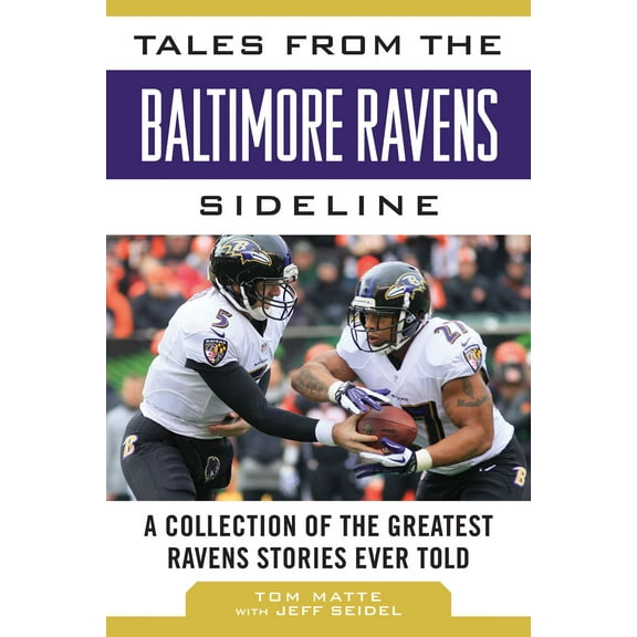 Tales from the Team: Tales from the Baltimore Ravens Sideline : A Collection of the Greatest Ravens Stories Ever Told (Hardcover)