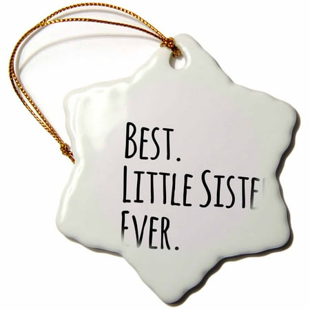 3dRose Best Little Sister Ever - Gifts for younger and youngest siblings - black text - Snowflake Ornament,