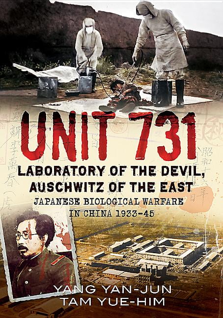 Unit 731 Laboratory Of The Devil Auschwitz Of The East Japanese Biological Warfare In China 1933 45 Hardcover Walmart Com