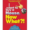 I want to buy a House, Now What?!: What to Look For * Closing Tips * Improvements That Pay Off (Now What Series) [Paperback - Used]