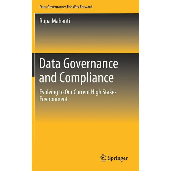 Data Governance and Compliance: Evolving to Our Current High Stakes Environment, (Hardcover)