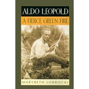 Aldo Leopold: A Fierce Green Fire [Paperback - Used]