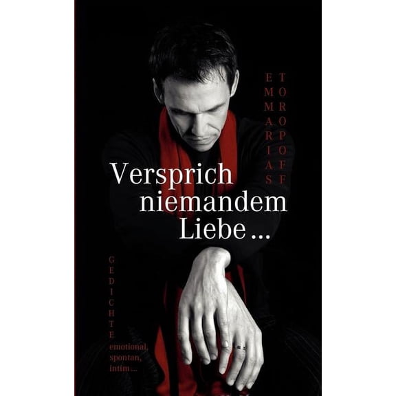 Versprich niemandem Liebe ...: gedichte - emotional, spontan, intim ..., (Paperback)