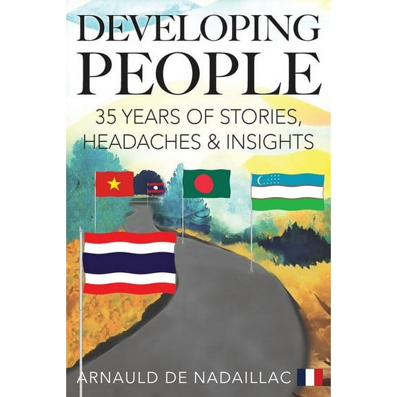 Developing People: 35 Years of Stories, Headaches & Insights, (Paperback)