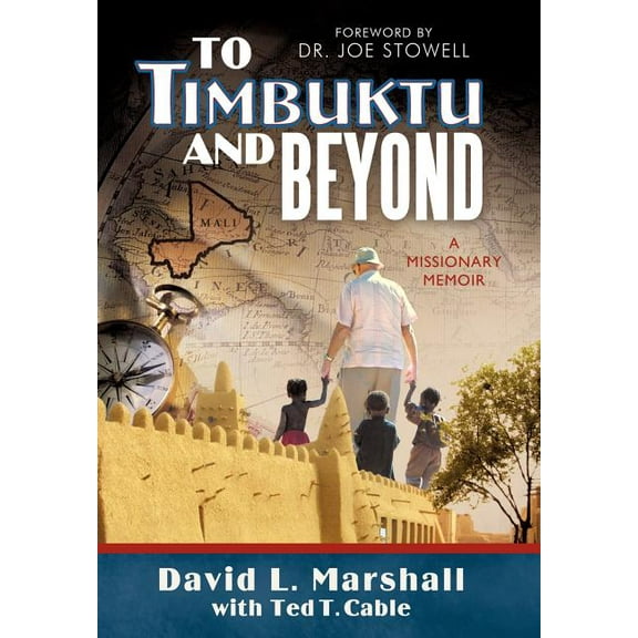 To Timbuktu and Beyond : A Missionary Memoir (Hardcover)