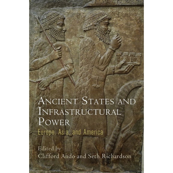 Empire and After Ancient States and Infrastructural Power: Europe, Asia, and America, (Hardcover)
