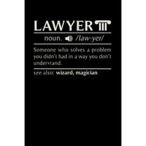 Lawyer noun. /law.yer/ Someone Who Solvers A Problem You Didn't Know You Had In A way You don't Unterstand See Also : Wizard, Magican: 120 Pages I 6x9 I Dot Grid I Funny Lawyer And Advocate Gifts (Paperback)