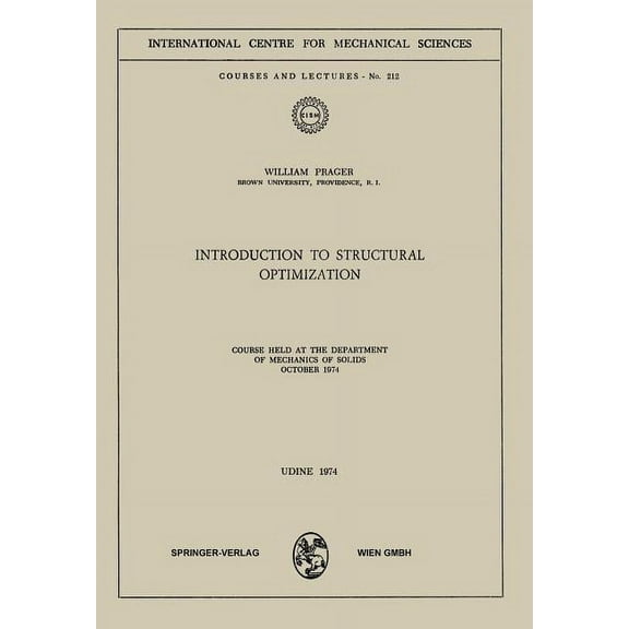 CISM International Centre for Mechanical Introduction to Structural Optimization: Course Held at the Department of Mechanics of Solids, October 1974, Book 212, (Paperback)