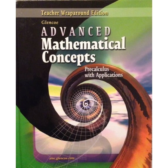 Pre-Owned Advanced Mathematical Concepts: Precalculus with Applications, Teachers Wraparound Edition, 9780078608629, 0078608627, Hardcover, Teachers Guide edition