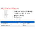 thumbnail image 2 of Fuel Screen - Compatible with 2003 - 2004, 2006 INFINITI G35 Sedan, 2 of 2