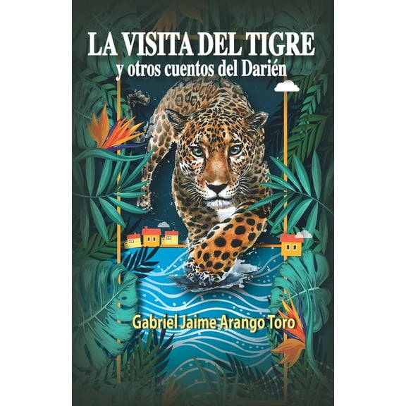 La Visita del Tigre: Y otros cuentos del Darién (Paperback)