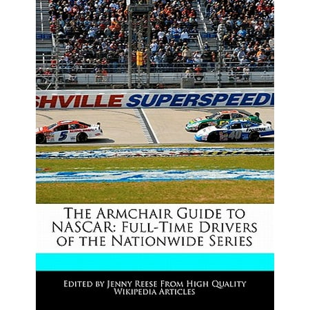 The Armchair Guide to NASCAR : Full-Time Drivers of the Nationwide