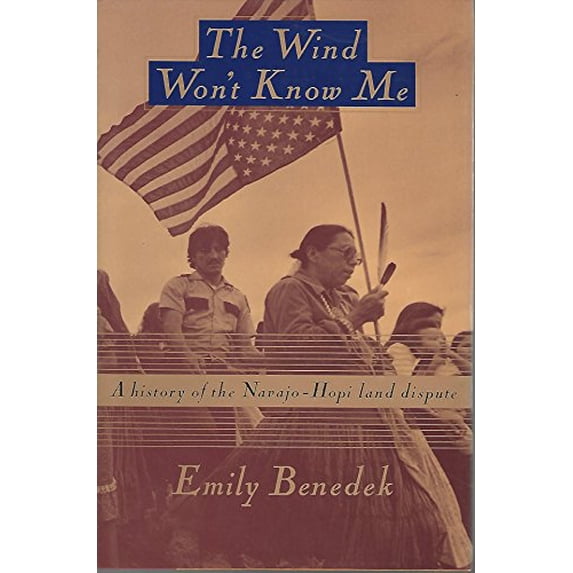 Pre-Owned The Wind Won't Know Me: A History of the Navajo-Hopi Land Dispute (Hardcover) 0394554299
