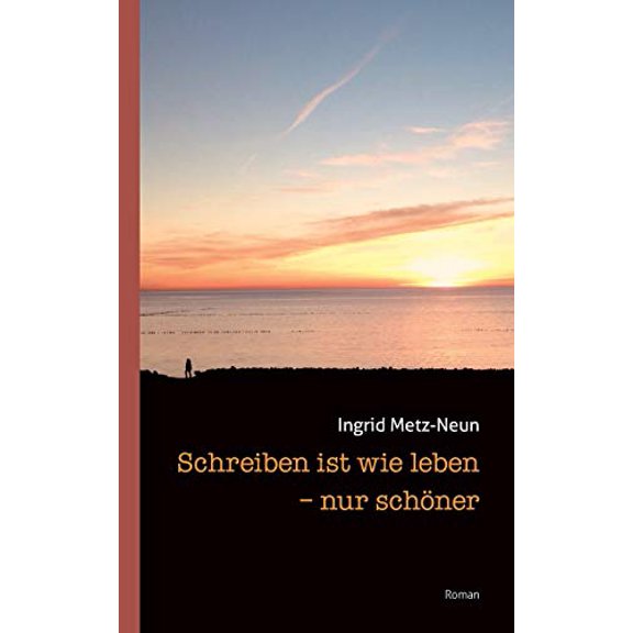 Schreiben ist wie leben - nur schner German Edition Paperback 3749429952 9783749429950 Ingrid Metz-Neun