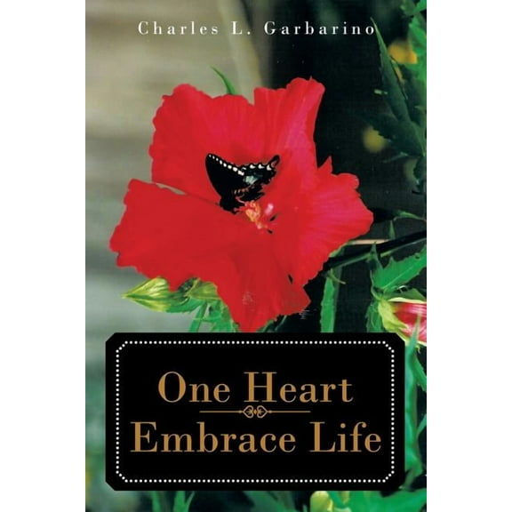 One Heart-Embrace Life (Paperback) by Charles L Garbarino