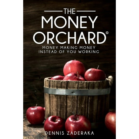 The Money Orchard: Money Making Money, (Paperback)