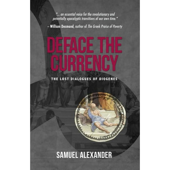 Deface the Currency: The Lost Dialogues of Diogenes, (Paperback)