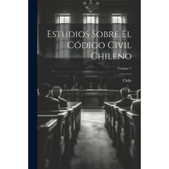Estudios Sobre El Código Civil Chileno; Volume 7 (Paperback)