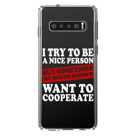 DistinctInk Clear Shockproof Hybrid Case for Samsung Galaxy S10  PLUS (6.4" Screen) - TPU Bumper Acrylic Back Tempered Glass Screen Protector - Try to Be Nice Person Mouth Doesn't Cooperate