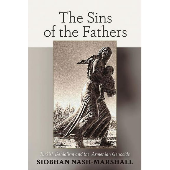 The Sins of the Fathers Turkish Denialism and the Armenian Genocide, (Paperback)