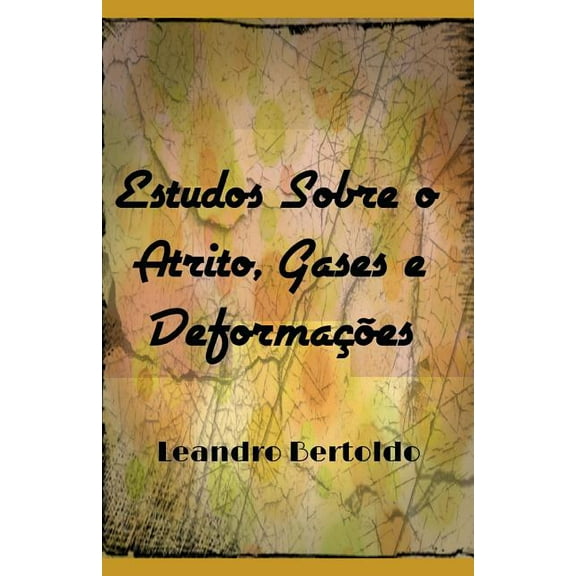 Estudos Sobre o Atrito, Gases e Deformações (Paperback)