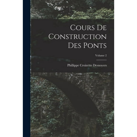 Cours De Construction Des Ponts; Volume 2 (Paperback)
