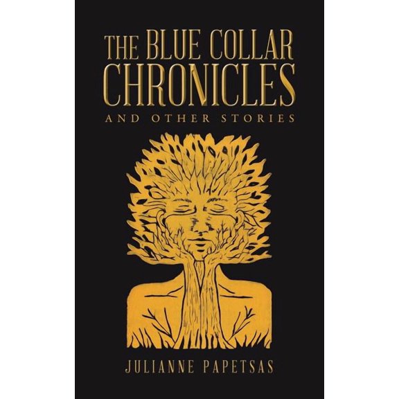 The Blue Collar Chronicles: And Other Stories