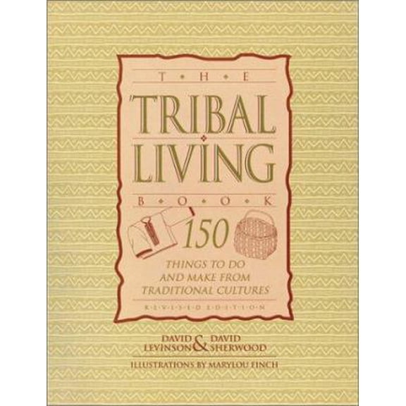 Pre-Owned Tribal Living Book: 150 Things to Do and Make from Traditional Cultures Around the World (Paperback) 1555661041 9781555661045