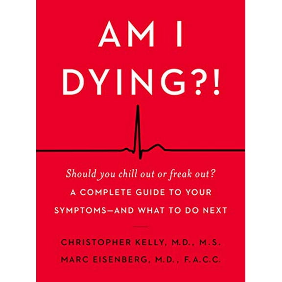 Pre-Owned Am I Dying?!: A Complete Guide to Your Symptoms--And What to Do Next (Hardcover) 0062847600 9780062847607