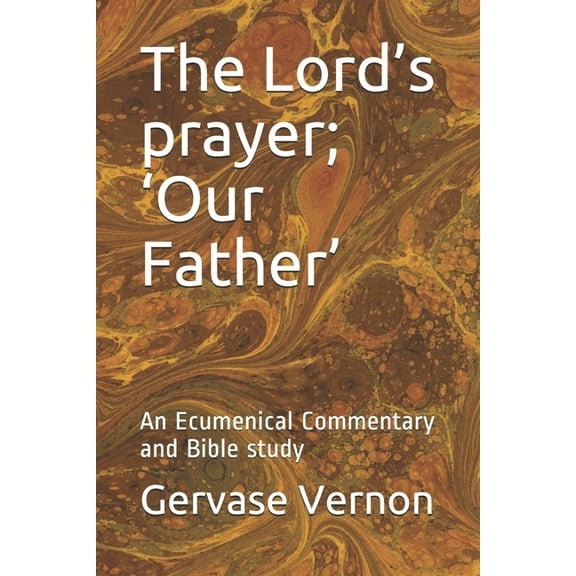 The Lord's prayer; 'Our Father': An Ecumenical Commentary and Bible study, (Paperback)