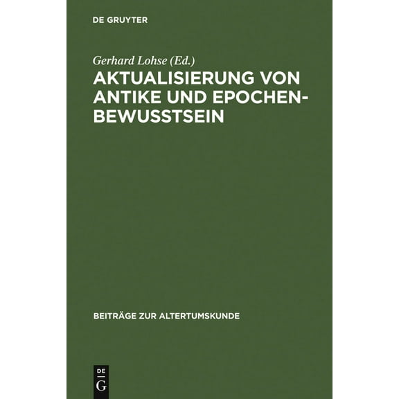 Beiträge Zur Altertumskunde Aktualisierung von Antike und Epochenbewusstsein, Book 195, (Hardcover)