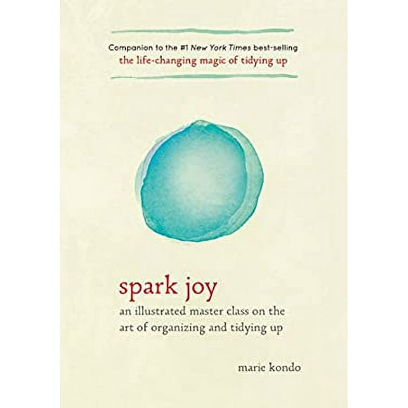 Spark Joy : An Illustrated Master Class on the Art of Organizing and Tidying Up 9781607749721 Used / Pre-owned