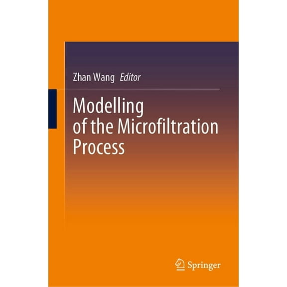 Modelling of the Microfiltration Process, (Hardcover)
