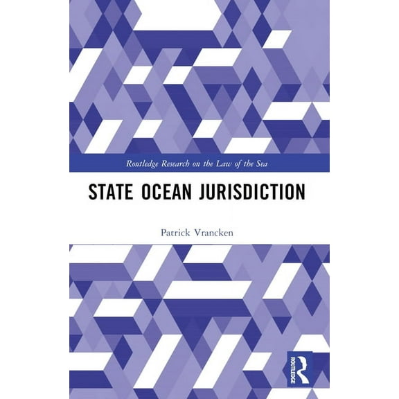 Routledge Research on the Law of the Sea State Ocean Jurisdiction, (Paperback)