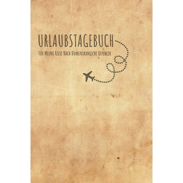 Urlaubstagebuch Domenikanische Republik Reisetagebuch Dominikanische Republik Logbuch F R 40 Reisetage F R Reiseerinnerungen Der Sch Nsten Urlaubsrei Walmart Com Walmart Com