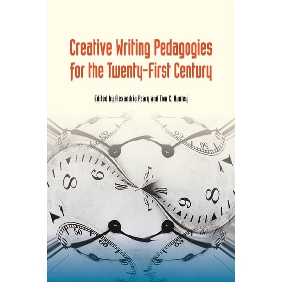 Creative Writing Pedagogies for the Twenty-First Century (Paperback)