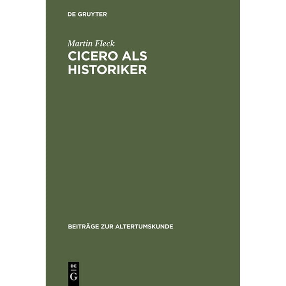 Beiträge Zur Altertumskunde Cicero als Historiker, Book 39, (Hardcover)