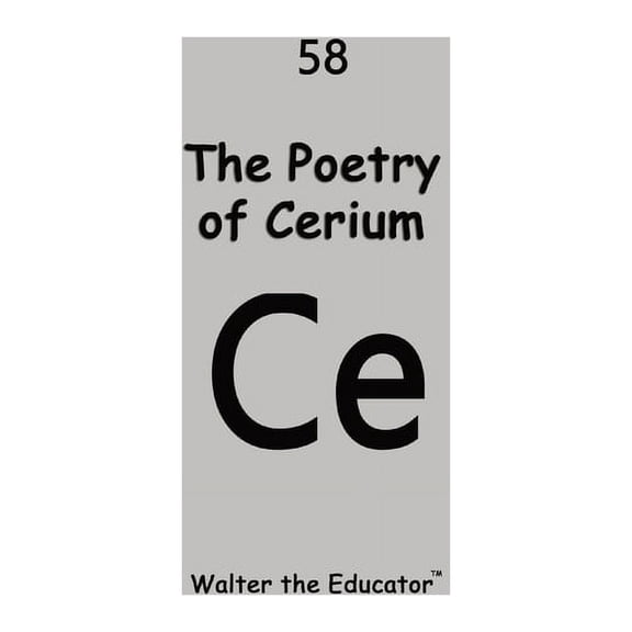 Chemical Element Poetry Book The Poetry of Cerium, (Paperback)