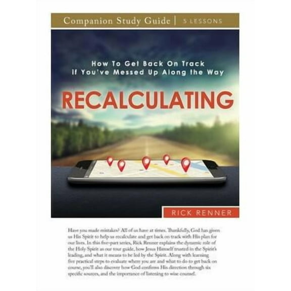 RE-CALCULATING Study Guide : How To Get Back On Track if You've Messed Up Along the Way