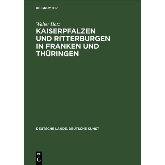 Deutsche Lande, Deutsche Kunst Kaiserpfalzen Und Ritterburgen in Franken Und ThÃ¼ringen, (Hardcover)