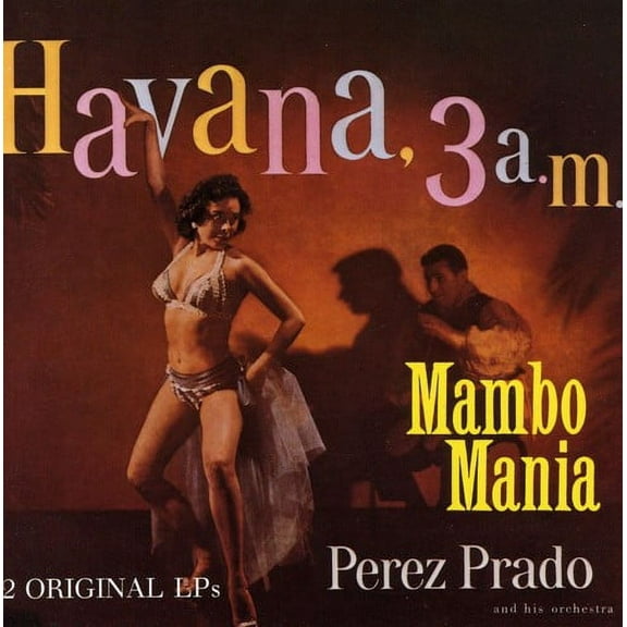 Pérez Prado - Mambo Mania / Havana 3 Am - Music & Performance - CD