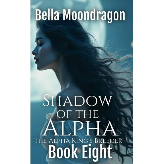 Shadow of the Alpha: The Alpha King's Breeder Book 8, (Hardcover)