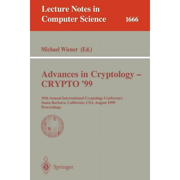 Lecture Notes in Computer Science Advances in Cryptology - Crypto '99: 19th Annual International Cryptology Conference, Santa Barbara, California, Usa, Au, Book 1666, (Paperback)