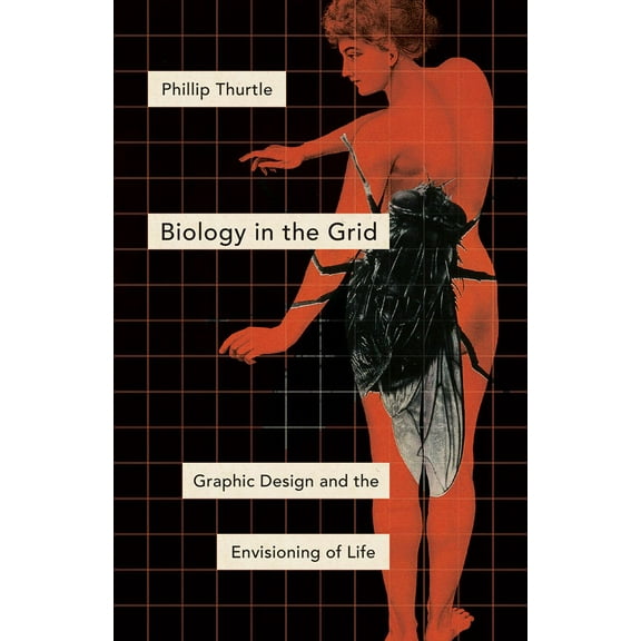 Posthumanities: Biology in the Grid : Graphic Design and the Envisioning of Life (Paperback)