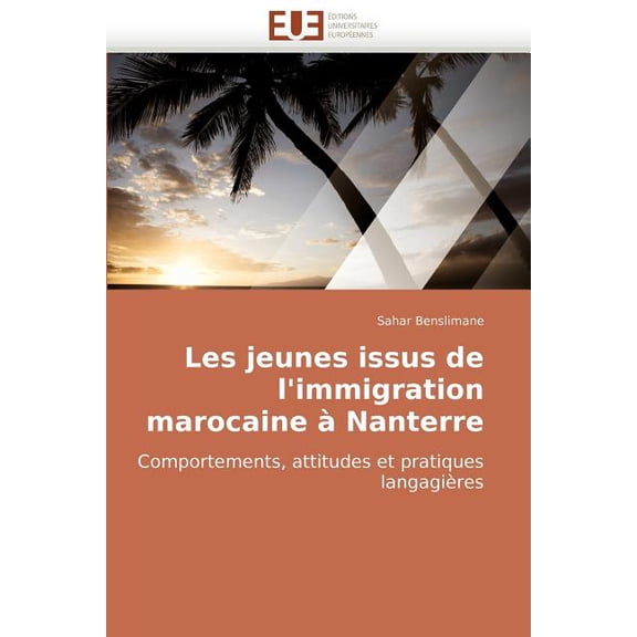 Omn.Univ.Europ.: Les Jeunes Issus de l''immigration Marocaine À Nanterre (Paperback)